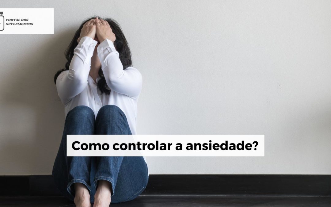 Como Controlar a Ansiedade